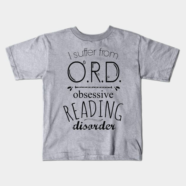 O.R.D. - obsessive reading disorder Kids T-Shirt by FandomizedRose